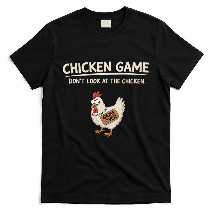 Chicken Game DonT Look At The Chicken T-Shirt