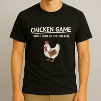 Chicken Game DonT Look At The Chicken T-Shirt