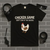 Chicken Game DonT Look At The Chicken T-Shirt