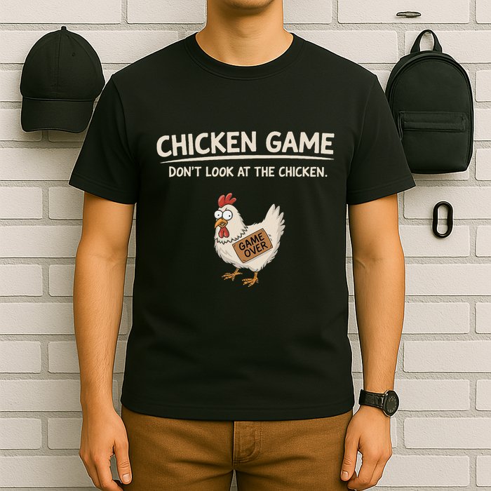 Chicken Game DonT Look At The Chicken T-Shirt