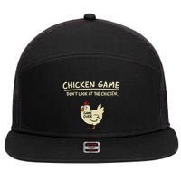 Chicken Game DonT Look At The Chicken Funny Chicken 7 Panel Mesh Trucker Snapback Hat