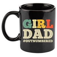 Cool Girl Dad For Father Super Proud Dad Outnumbered Dad 11oz C Handle Ceramic Mug
