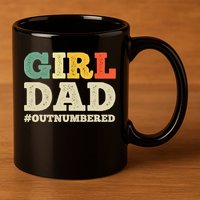 Cool Girl Dad For Father Super Proud Dad Outnumbered Dad 11oz C Handle Ceramic Mug