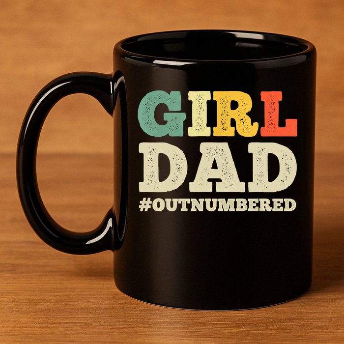 Cool Girl Dad For Father Super Proud Dad Outnumbered Dad 11oz C Handle Ceramic Mug