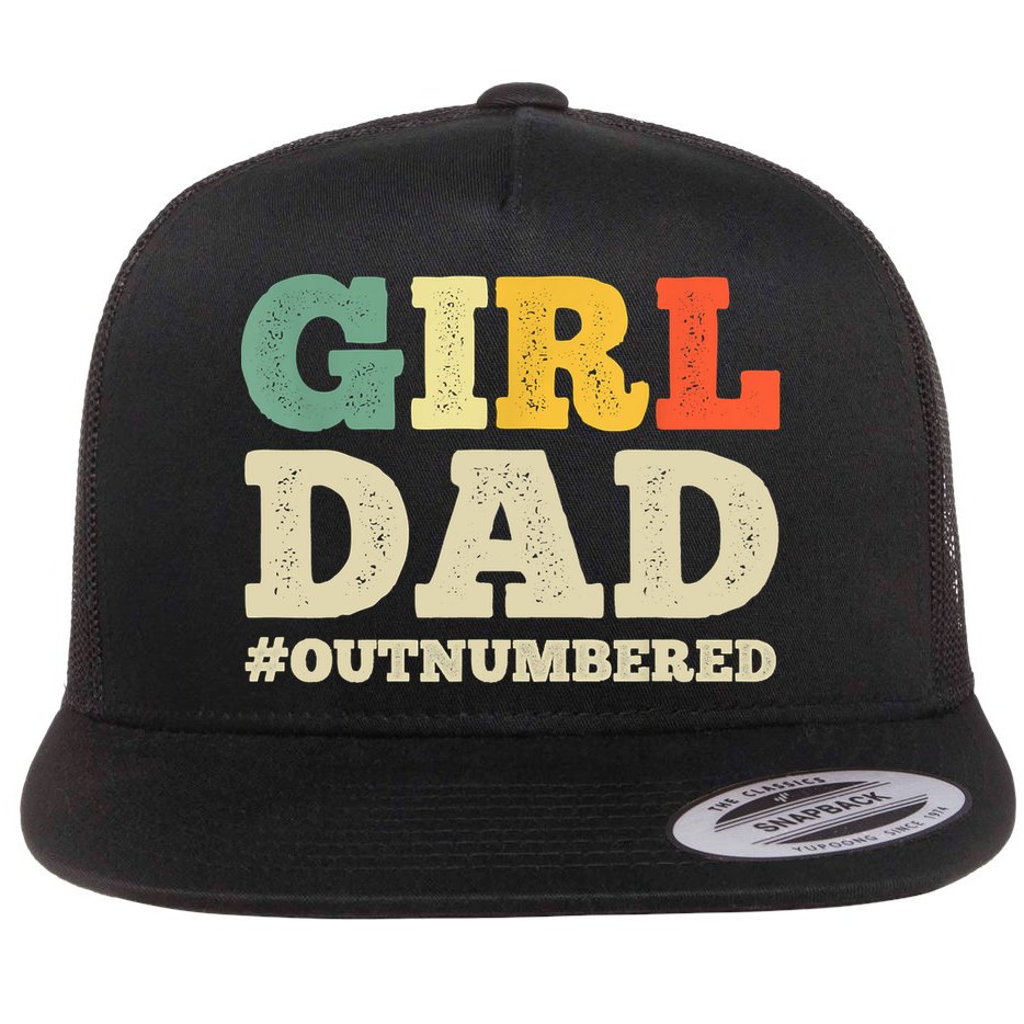 Cool Girl Dad For Father Super Proud Dad Outnumbered Dad Flat Bill Trucker Hat
