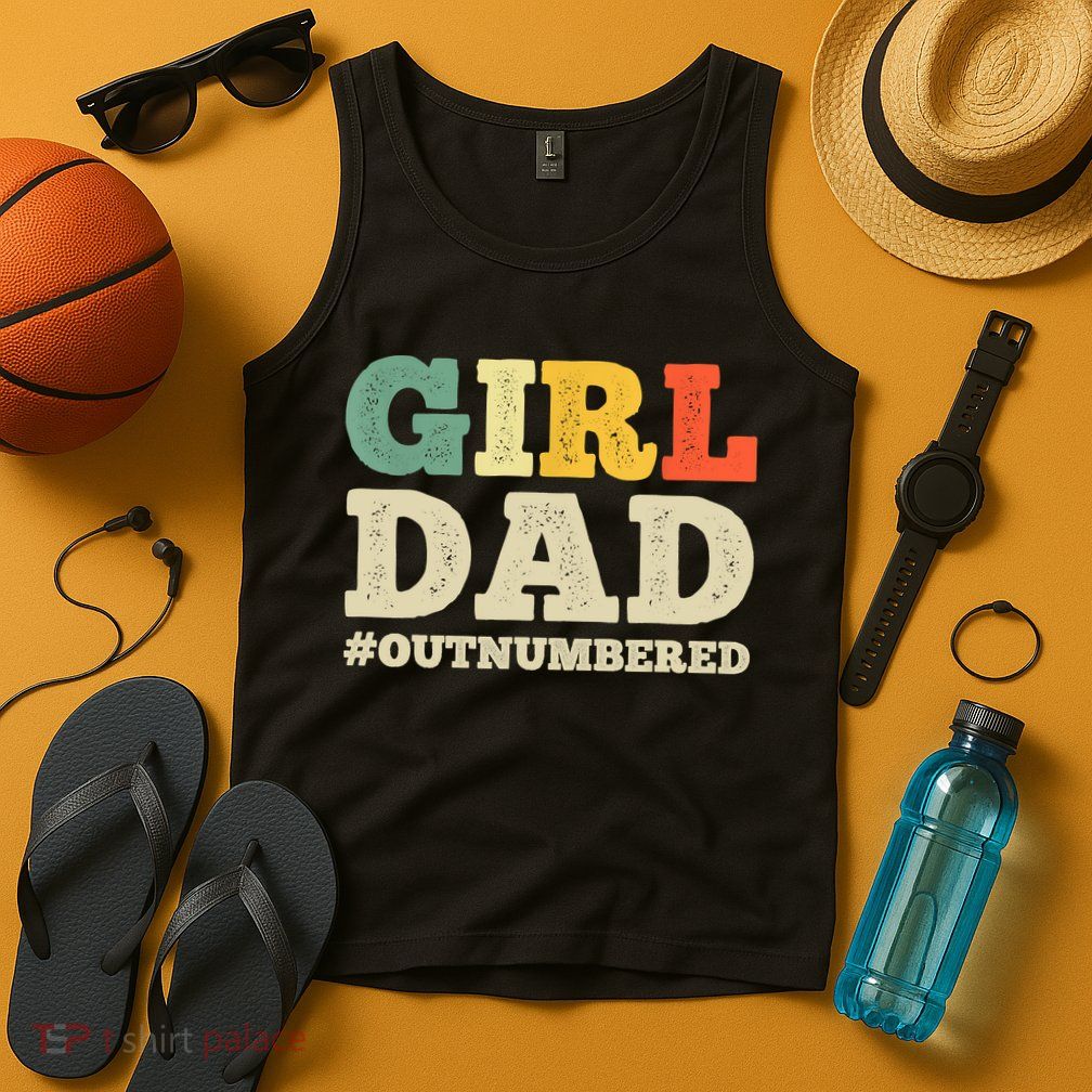 Cool Girl Dad For Father Super Proud Dad Outnumbered Dad Tank Top