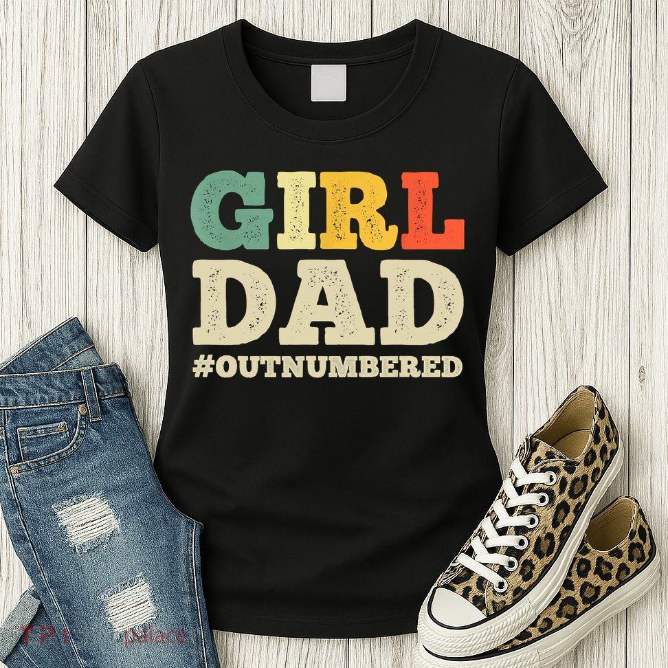 Cool Girl Dad For Father Super Proud Dad Outnumbered Dad Womens T-Shirt