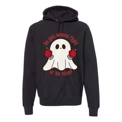 Cute Ghost Do You Wanna Fight Or Be Nice Premium Premium Hoodie