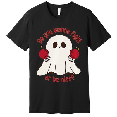 Cute Ghost Do You Wanna Fight Or Be Nice Premium Premium T-Shirt