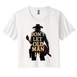 Cowboy Guitar DonT Let The Old Man In Women's Crop Top Tee