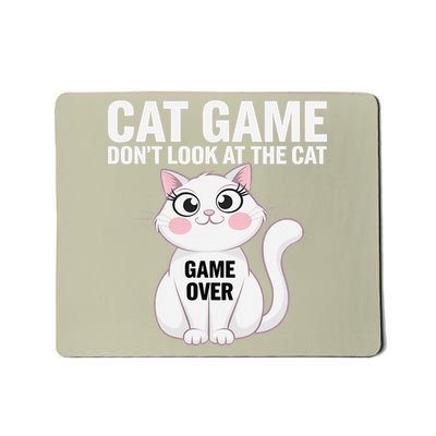 Cat Game Dont Look At The Cat Funny Cat For Women Mousepad