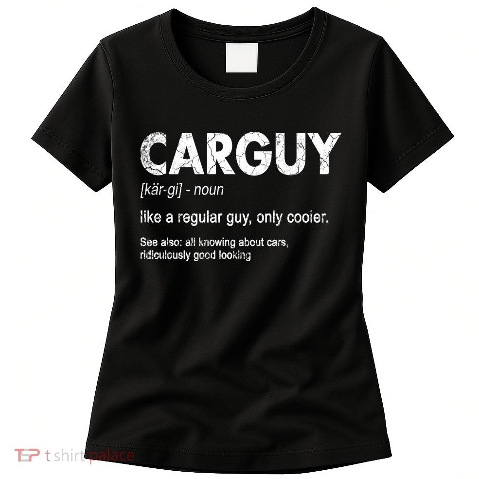 Car Guy Definition Classic Funny Womens T-Shirt