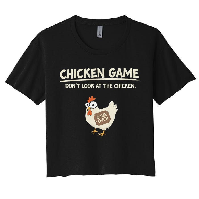 Chicken Game DonT Look Women's Crop Top Tee