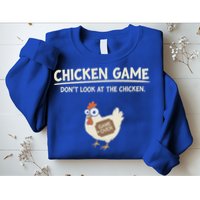 Chicken Game DonT Look Sweatshirt