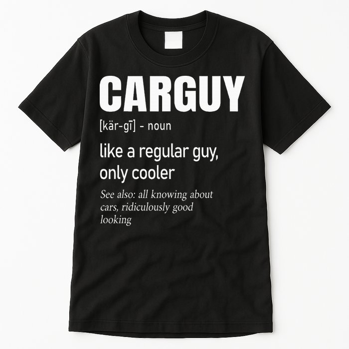 Car Guy Definition Mechanic & Auto Racing Tall T-Shirt