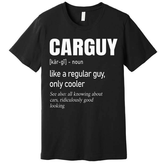 Car Guy Definition Mechanic & Auto Racing Premium T-Shirt