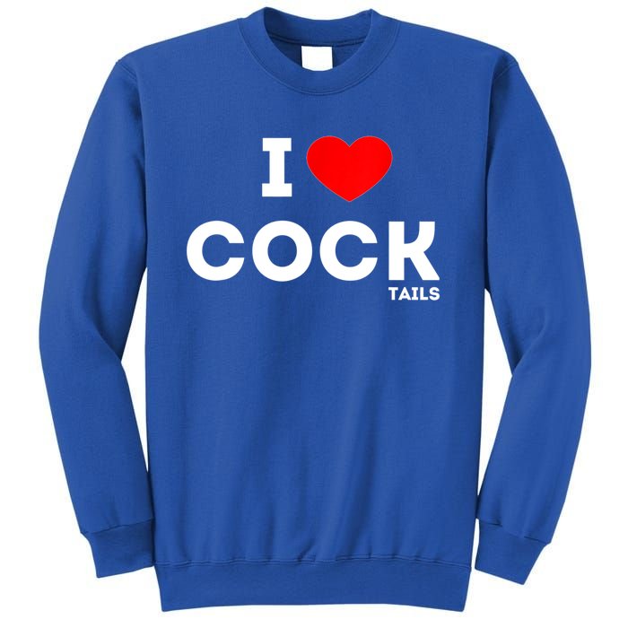 Cute Gift Funny I Love Cocktails Ing Pun Gift Sweatshirt