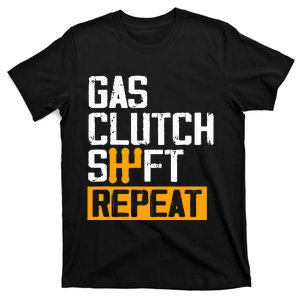 Car Guy Funny Gas Clutch Shift Repeat For Manual Shift Car T-Shirt