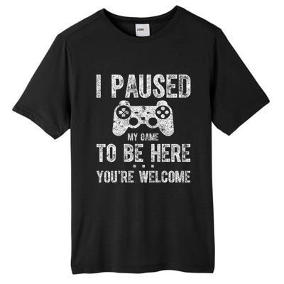 Cute Gamer Funny Gift I Paused My Game To Be Here YouRe Welcome Great Gift Tall Fusion ChromaSoft Performance T-Shirt