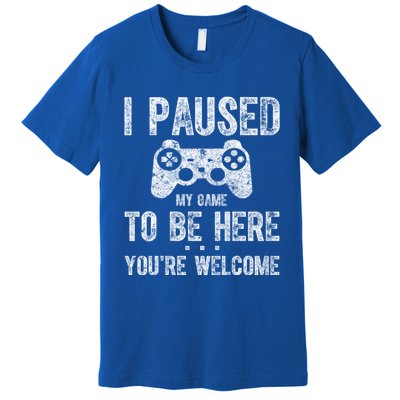 Cute Gamer Funny Gift I Paused My Game To Be Here YouRe Welcome Great Gift Premium T-Shirt