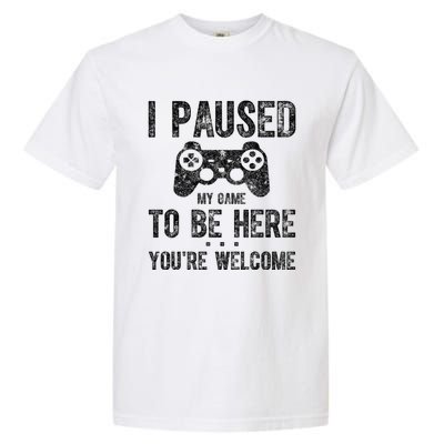 Cute Gamer Funny Gift I Paused My Game To Be Here YouRe Welcome Great Gift Garment-Dyed Heavyweight T-Shirt