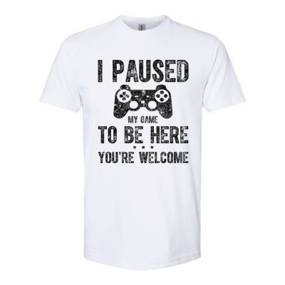 Cute Gamer Funny Gift I Paused My Game To Be Here YouRe Welcome Great Gift Softstyle CVC T-Shirt