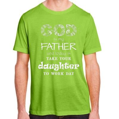 Christian God Father Take Daughter To Work Day (White Text) Adult ChromaSoft Performance T-Shirt