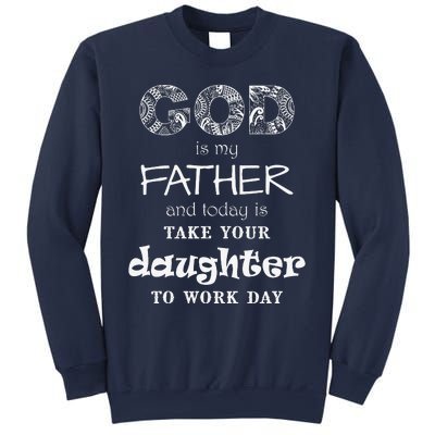 Christian God Father Take Daughter To Work Day (White Text) Sweatshirt