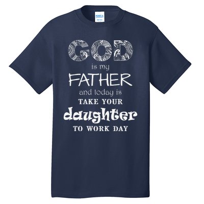 Christian God Father Take Daughter To Work Day (White Text) Tall T-Shirt