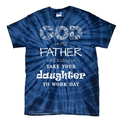 Christian God Father Take Daughter To Work Day (White Text) Tie-Dye T-Shirt