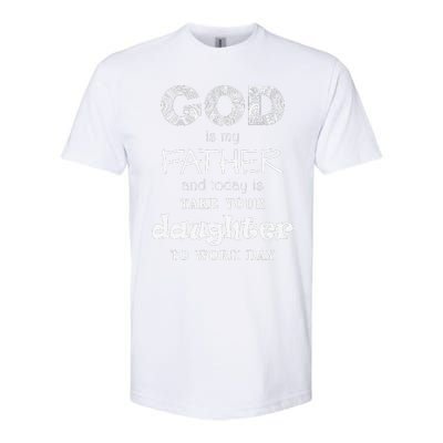 Christian God Father Take Daughter To Work Day (White Text) Softstyle CVC T-Shirt