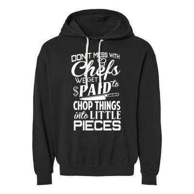 Chefs Gift Funny Dont Mess With Chefs Meaningful Gift For Chefs Gift Garment-Dyed Fleece Hoodie