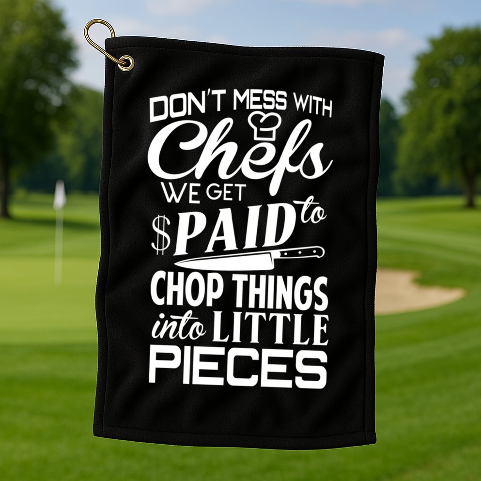 Chefs Gift Funny Dont Mess With Chefs Meaningful Gift For Chefs Gift Golf Towel