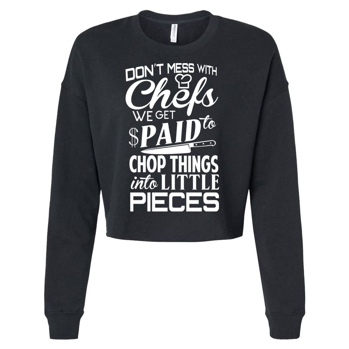 Chefs Gift Funny Dont Mess With Chefs Meaningful Gift For Chefs Gift Cropped Pullover Crew
