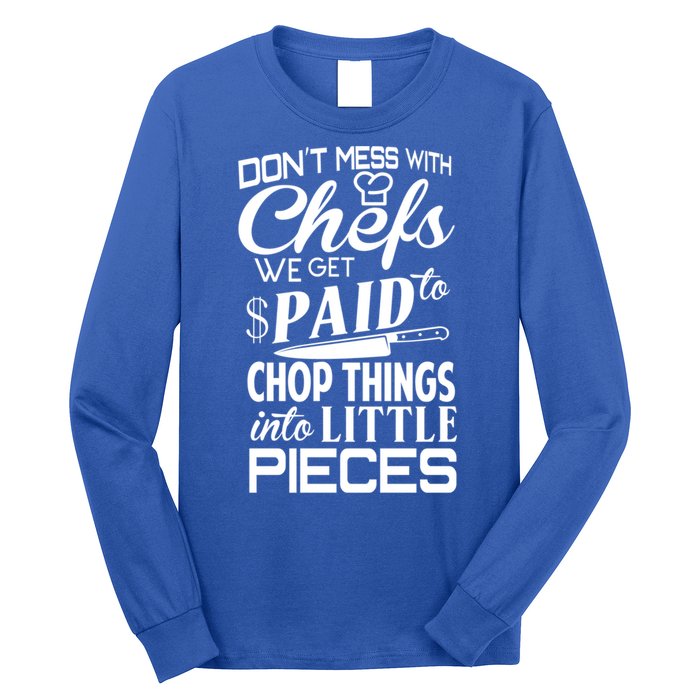 Chefs Gift Funny Dont Mess With Chefs Meaningful Gift For Chefs Gift Long Sleeve Shirt