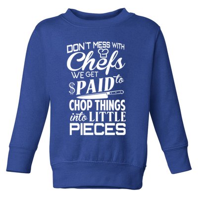 Chefs Gift Funny Dont Mess With Chefs Meaningful Gift For Chefs Gift Toddler Sweatshirt