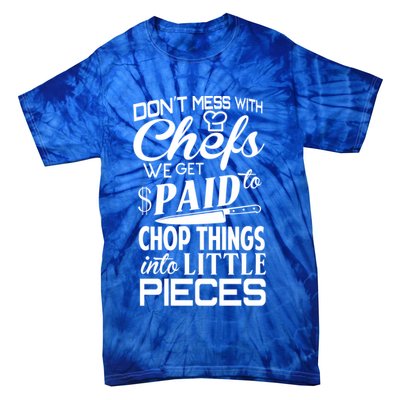 Chefs Gift Funny Dont Mess With Chefs Meaningful Gift For Chefs Gift Tie-Dye T-Shirt