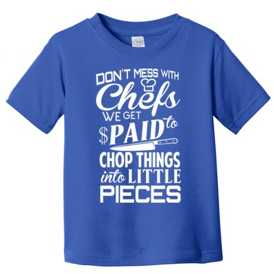 Chefs Gift Funny Dont Mess With Chefs Meaningful Gift For Chefs Gift Toddler T-Shirt