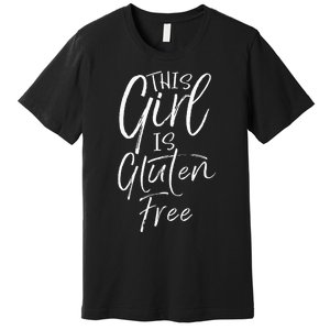 Cute Gluten Free Gift For Women Fun This Girl Is Gluten Free Premium T-Shirt