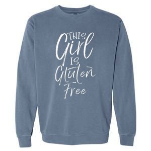 Cute Gluten Free Gift For Women Fun This Girl Is Gluten Free Garment-Dyed Sweatshirt