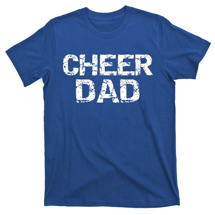 Cheerleading Gift For Men Cheerleader Father Idea Cheer Dad Meaningful Gift T-Shirt