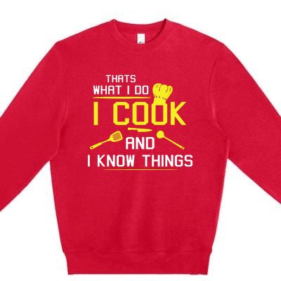 Chef Geek Food FUNNY I COOK AND I KNOW THINGS Premium Crewneck Sweatshirt