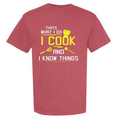 Chef Geek Food FUNNY I COOK AND I KNOW THINGS Garment-Dyed Heavyweight T-Shirt