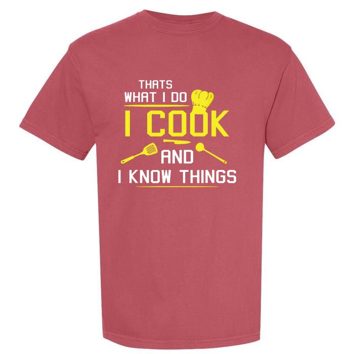 Chef Geek Food FUNNY I COOK AND I KNOW THINGS Garment-Dyed Heavyweight T-Shirt