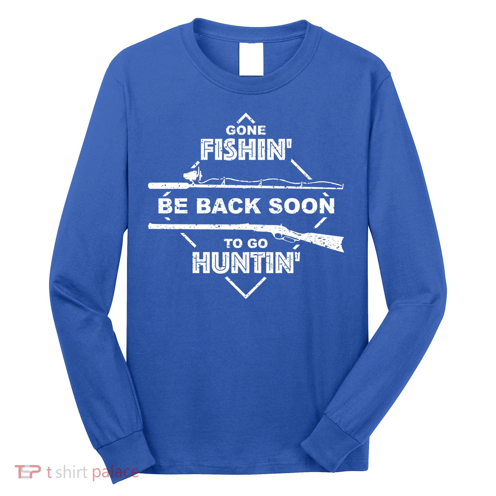 Cool Gone Fishin' Go Huntin' Funny Fisher Hunter Gift Long Sleeve Shirt