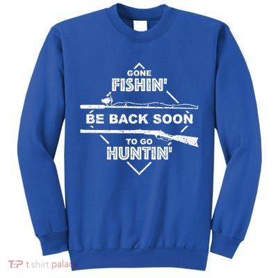 Cool Gone Fishin' Go Huntin' Funny Fisher Hunter Gift Tall Sweatshirt
