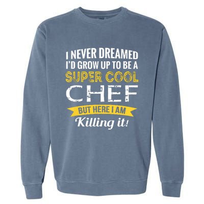 Chef Gifts Funny Garment-Dyed Sweatshirt