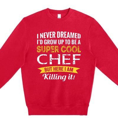 Chef Gifts Funny Premium Crewneck Sweatshirt