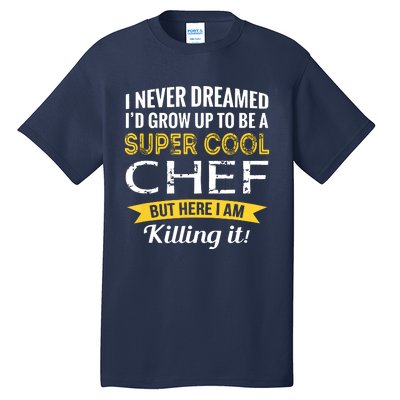 Chef Gifts Funny Tall T-Shirt