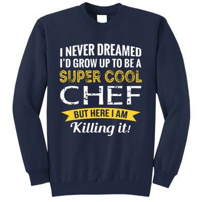 Chef Gifts Funny Tall Sweatshirt